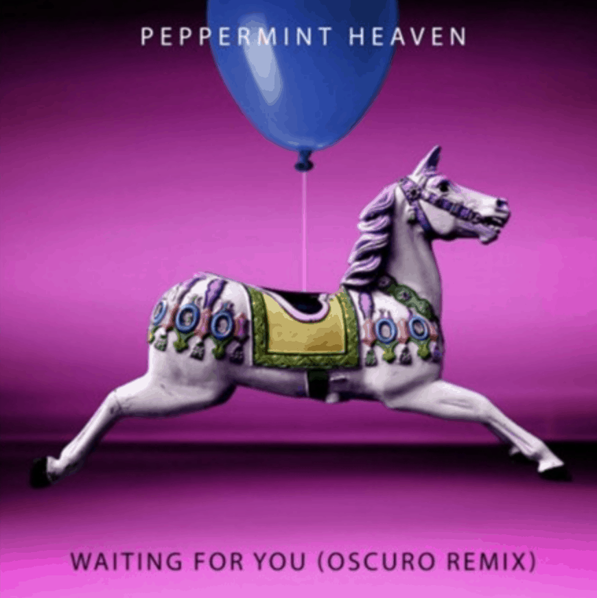 Peppermint Heaven – Waiting For You (Oscuro Remix)