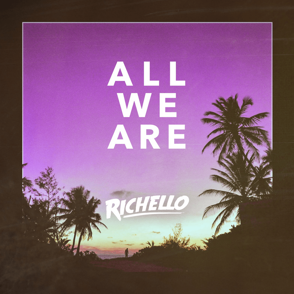 Richello – All We Are