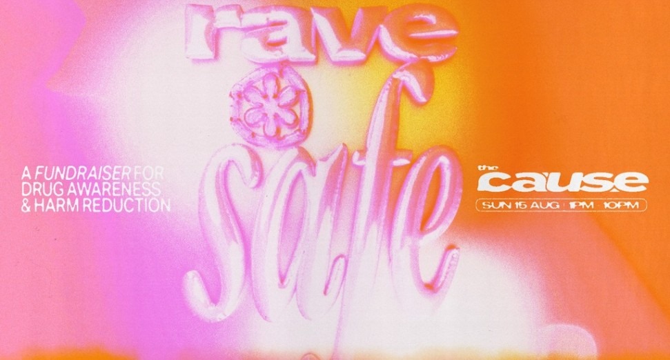 The Cause announces fundraiser event for drug safety and harm reduction, RAVE SAFE