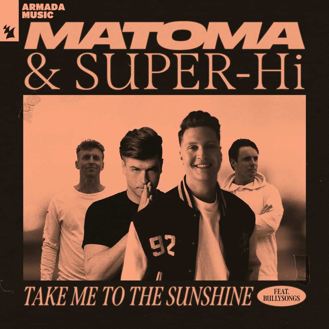 MATOMA Kicks Off 2022 With Club Banger ‘TAKE ME TO THE SUNSHINE’ With SUPER-HI & BULLYSONGS