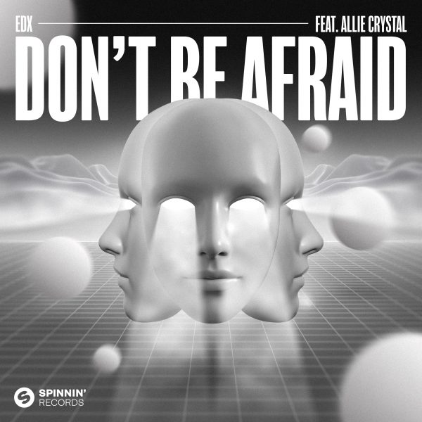 EDX Tells Us “Don’t Be Afraid” Featuring Allie Crystal