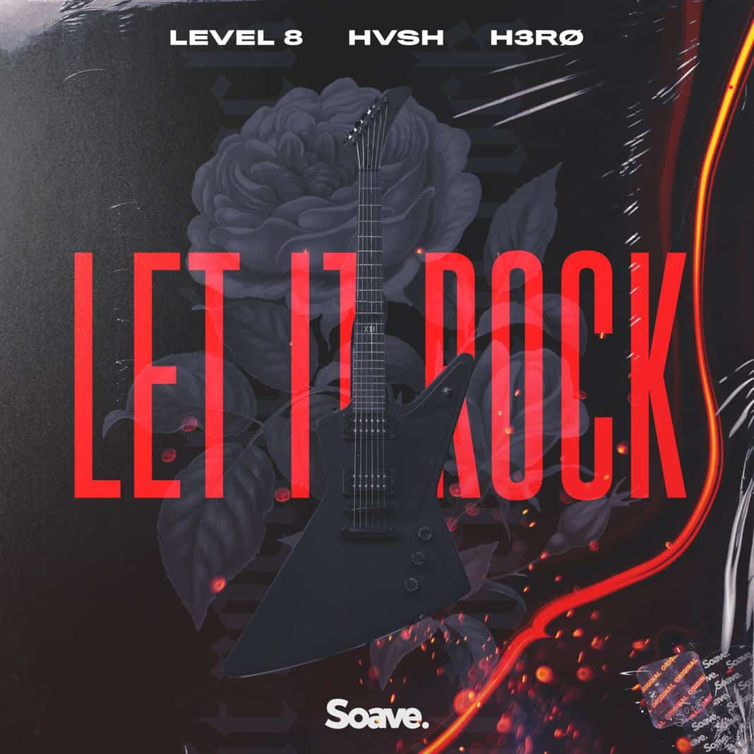 Level 8, HVSH and H3RØ “Let It Rock”