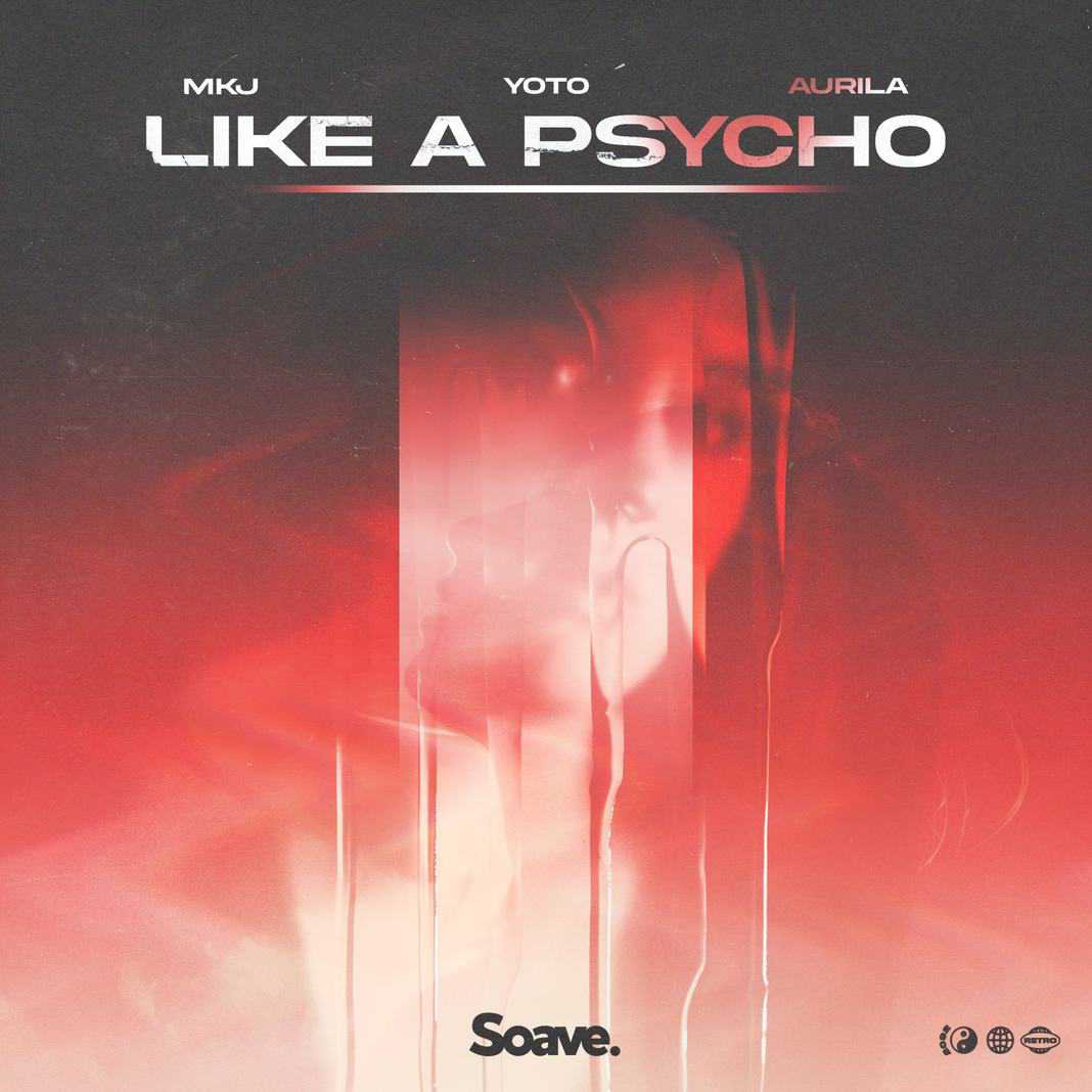 MKJ & YOTO – Like A Psycho (ft. Aurila)