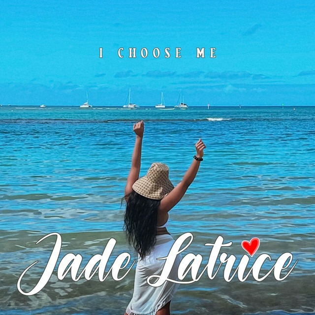 Young Sensation Jade Latrice Releases New Single “I Choose Me”