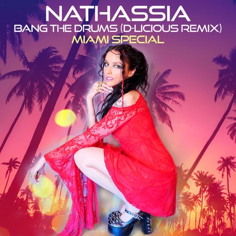 NATHASSIA – Bang The Drum (D-Licious Remix) – Miami Special