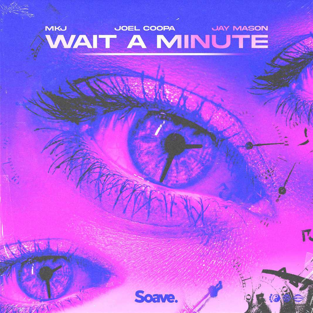 MKJ & Joel Coopa – Wait A Minute (ft. Jay Mason)