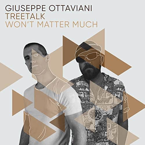Giuseppe Ottaviani & Treetalk – Won’t Matter Much