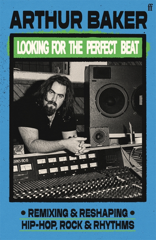 Arthur Baker, legendary producer and remixer, announces memoir, Looking for the Perfect Beat