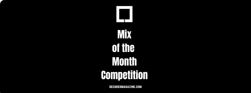 Decoded Magazine Mix of the Month Returns — And This Time, We’re Raising the Bar
